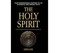 THE HOLY SPIRIT: Your Indispensable Partner to a Vibrant and Authentic Faith