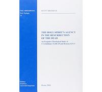 The holy Spirit's agency in the resurrection of the dead. An exegetico-theological study of 1 Corinthians 15, 446-49 and Romans 8, 9-13