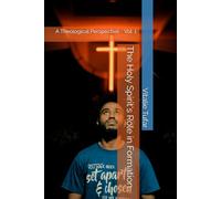 The Holy Spirit's Role in Formation: A Theological Perspective - Vol. 1