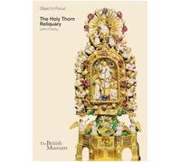 The Holy Thorn Reliquary – British Museum Objects in Focus – Thames & Hudson