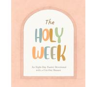 The Holy Week: An Eight-Day Easter Devotional with a Cut-Out Banner
