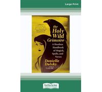 The Holy Wild Grimoire: A Heathen Handbook of Magick, Spells, and Verses