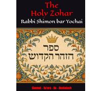 The Holy Zohar: The secrets of the divine Tanna Rabbi Shimon bar Yochai(RASHBI) - Shemot - Va'era - Bo - Beshalach