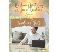 The Home Apothecary: A Year of Dandelion Magic: A Guided Herbal Workbook for Beginners