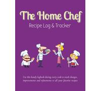 The Home Chef Recipe Log & Tracker: A convenient log book for tracking your favorite recipes as you refine your skills and perfect the craft! Use this ... and plan adjustments for the next cook.