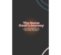 The Home Cook’s Journey: A 90-Day Journal to Move from Recipes to Intuitive Cooking
