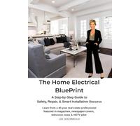 The Home Electrical Blueprint: A Step-by-Step Guide to Safely, Repair & Smart Installation Success
