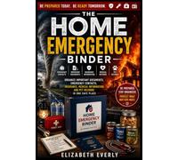 The Home Emergency Binder: Organize Important Documents, Emergency Contacts, Insurance, Medical Information, and Pet Records in One Safe Place
