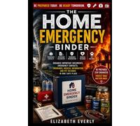 The Home Emergency Binder: Organize Important Documents, Emergency Contacts, Insurance, Medical Information, and Pet Records in One Safe Place