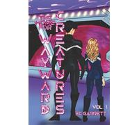 The Home for Wayward Creatures: A Hilarious and Cozy Sci-Fi Romantic Fantasy: A Cozy & Fun Sci Fi Romantasy