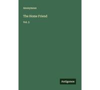The Home Friend: Vol. 3