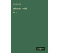 The Home Friend: Vol. 3