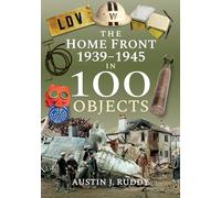 The Home Front 1939-1945 in 100 Objects