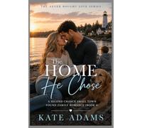 The Home He Chose: A Second Chance Small Town Found Family Romance (Book 4)