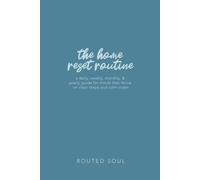 The Home Reset Routine: A Daily, Weekly, Monthly, & Yearly Guide for Minds that Thrive on Clear Steps and Calm Order