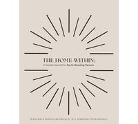 The Home Within: A Guided Journal For Cycle-Breaking Parents