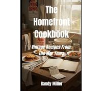 The Homefront Cookbook: Vintage Recipes From The War Years