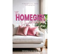 The Homegirl Devotional: 31 Days of Glowing, Growing and Glorifying God