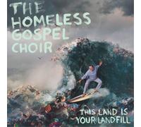 The Homeless Gospel Choir This Land Is Your Landfill (CD) Album