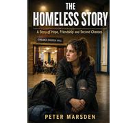 The Homeless Story: A Story of Hope, Friendship and Second Chances