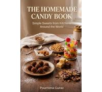 THE HOMEMADE CANDY BOOK: Simple Sweets from Kitchens Around the World