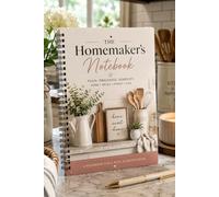 The Homemaker s Notebook: Plan, Organize & Simplifu Your Home Life - Meal Planing, Notes & Daily Organization