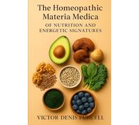 The Homeopathic Materia Medica of Nutrition and Energetic Signatures
