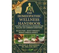 The Homeopathic Wellness Handbook: Herbal Remedies for Healing Common Conditions