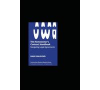 The Homeowner’s Contract Handbook: Navigating Legal Agreements with Confidence: A Step-by-Step Guide for Homeowners, Contractors, and Real Estate Professionals