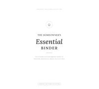 The Homeowner’s Essential Binder: A Home Management System for Maintenance, Warranties, Repairs, Records, Inventories & Essential Household Information
