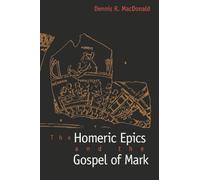 The Homeric Epics and the Gospel of Mark by Macdonald, Dennis R.