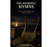The Homeric Hymns: A New English Translation from the Greek