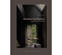 The Homes That Shaped Us: People, Places, and Possibilities