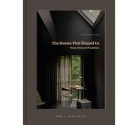 The Homes That Shaped Us: People, Places, and Possibilities