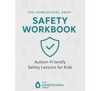 The Homeschool Drop: Safety Workbook: Autism-Friendly Safety Lessons for Kids