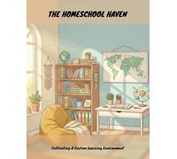 The Homeschool Haven: Cultivating A Custom Learning Environment