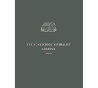 The Homeschool Minimalist Logbook: A4 | Paperback | 2025-26 School Year | Suitable for Northern & Southern Hemisphere