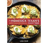 The Homesick Texan's Family Table: Lone Star Cooking from My Kitchen to Yours [A