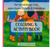 The Homestead Girls: Coloring & Activity Book: Creative Faith-Based Coloring Pages, Devotions, and Drawing Prompts A Companion to the Storybook
