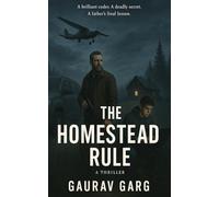 The Homestead Rule: A brilliant coder. A deadly secret. A father's final lesson.