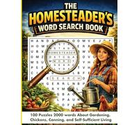 The Homesteader's Word Search: 100 Brain Buster Puzzles About Gardening, Chickens, Canning, And Self-Sufficient Living