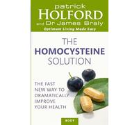 The Homocysteine Solution: The fast new way to dramatically improve your health