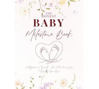 The Honest Baby Milestone Book: A Keepsake of Growth, Love & the Everyday Magic of Year One: Capture Every Precious First Year Moment with Heartfelt ... and Honest Reflections for First-Time Moms
