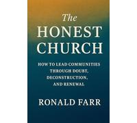 The Honest Church: How to Lead Communities Through Doubt, Deconstruction and Renewal