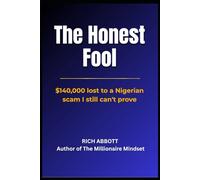 The Honest Fool: $140,000 lost to a Nigerian scam I still can't prove!: 7