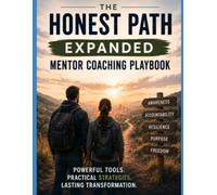 The Honest Path: Expanded Mentor Coaching Playbook: Mentor Coaching Playbook