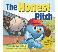 The Honest Pitch: A Heartwarming Children’s Story About Honesty and Not Lying - With a Playful Baseball Twist