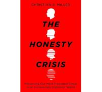 The Honesty Crisis: Preserving Our Most Treasured Virtue in an Increasingly Dishonest World