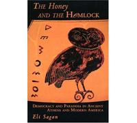 The Honey and the Hemlock: Democracy and Paranoia in Ancient Athens and Modern America