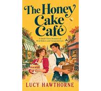The Honey Cake Café: A Small-Town Romance of Rival Bakers and Unexpected Love